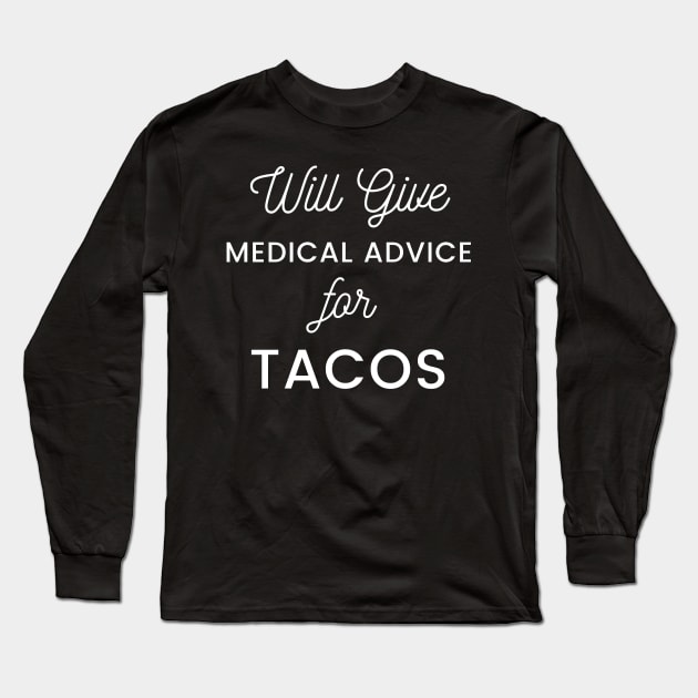 Will Give Medical Advice For Tacos black text Design Long Sleeve T-Shirt by BlueLightDesign